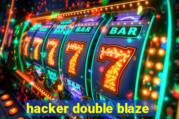 hacker double blaze